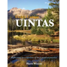 Utah's Unique Uintas: Reflecting on a lifetime of back-trail memories