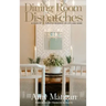 Dining Room Dispatches: A Year of Curated Musings on Life and Home