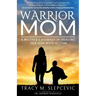 Warrior Mom: A Mother's Journey in Healing Her Son with Autism