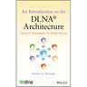 An Introduction to the Dlna Architecture: Network Technologies for Media Devices