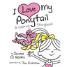 I Love My Ponytail: A Coloring Storybook