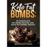 Keto Fat Bombs: 30 Chocolate Fat Bomb Recipes and Keto Fat Bombs Snacks: Energy Boosting Choco Keto Fat Bombs Cookbook with Easy to Ma