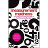 Measurement Madness: Recognizing and Avoiding the Pitfalls of Performance Measurement