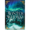 Winter Whimsy: Eleven Tales of Childlike Wonder