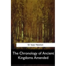 The Chronology of Ancient Kingdoms Amended