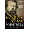 Marx's General: The Revolutionary Life of Friedrich Engels