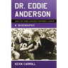 Dr. Eddie Anderson, Hall of Fame College Football Coach: A Biography