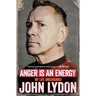 Anger Is an Energy: My Life Uncensored