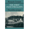 The First Industrialists: The Problem of Origins