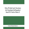 History Of Lehigh County, Pennsylvania And A Genealogical And Biographical Record Of Its Families (Volume Ii)