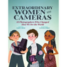 Extraordinary Women with Cameras: 35 Photographers Who Changed How We See the World