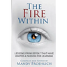 The Fire Within: Lessons from defeat that have inspired a passion for learning