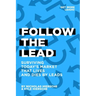 Follow The Lead: Surviving Today's Market that Lives and Dies by Leads
