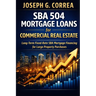 SBA 504 Mortgage Loans for Commercial Real Estate: Long-Term Fixed-Rate SBA Mortgage Financing for Large Property Purchases