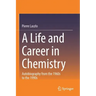 A Life and Career in Chemistry: Autobiography from the 1960s to the 1990s