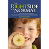 The Right Side of Normal: Understanding and Honoring the Natural Learning Path for Right-Brained Children