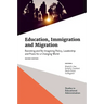 Education, Immigration and Migration: Revisiting and Re-Imagining Policy, Leadership and PRAXIS for a Changing World
