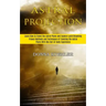 Astral Projection: Learn How to Travel the Astral Plane and Explore Lucid Dreaming (Proven Methods and Techniques of Traveling the Astral
