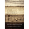 The Lost World of Scripture: Ancient Literary Culture and Biblical Authority Volume 3