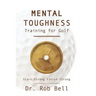 Mental Toughness Training for Golf: Start Strong Finish Strong