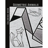 Geometric Animals Coloring Book: Cute and Relaxing, Creative Coloring Book of Easy Designs For Kids, Teens & Adults