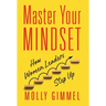 Master Your Mindset: How Women Leaders Step Up
