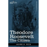 Theodore Roosevelt: The Citizen
