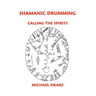 Shamanic Drumming: Calling the Spirits