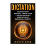 Dictation: Dictate Your Writing - Write Over 1,000,000 Words A Year Without Breaking A Sweat! (Writing Habits, Write Faster, Prod