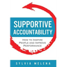 Supportive Accountability: How to Inspire People and Improve Performance
