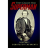 They Called Him Superman (Volume Two): Debates of T.W. Brents