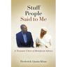 Stuff People Said to Me: A Treasure Chest of Beneficial Advice
