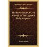 The Providence of God Viewed in the Light of Holy Scripture