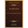 The Golden Tripod: Or Three Choice Alchemical Tracts