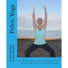 Pelvic Yoga: An Integrated Program of Pelvic Floor Exercise to Overcome Incontinence and Support Overall Pelvic Floor Health