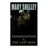 Frankenstein & The Last Man: Two Dark Fantasy Classics