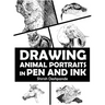 Drawing Animal Portraits in Pen and Ink: Learn to Draw Lively Portraits of Your Favorite Animals in 20 Step-by-step Exercises