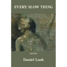 Every Slow Thing