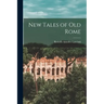 New Tales of old Rome
