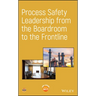 Process Safety Leadership from the Boardroom to the Frontline