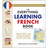 The Everything Learning French Book, 3rd Edition: Speak, Write, and Understand Basic French in No Time