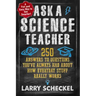 Ask a Science Teacher: 250 Answers to Questions You've Always Had about How Everyday Stuff Really Works