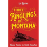 Three Ringlings in Montana: Circus Trains to Cattle Ranches