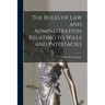 The Rules of law and Administration Relating to Wills and Intestacies