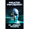 Psychic Perception: The Magic of Extrasensory Power
