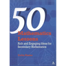 50 Mathematics Lessons: Rich and Engaging Ideas for Secondary Mathematics