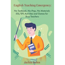 English Teaching Emergency: No Textbook, No-Prep, No Materials ESL Activities and Games