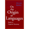 On the Origin of Languages: Studies in Linguistic Taxonomy