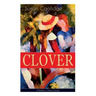 CLOVER (Children's Classics Series): The Wonderful Adventures of Katy Carr's Sister in Colorado