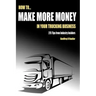 How to Make More Money in Your Trucking Business: 275 Tips from Industry Insiders